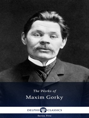 cover image of Delphi Works of Maxim Gorky (Illustrated)